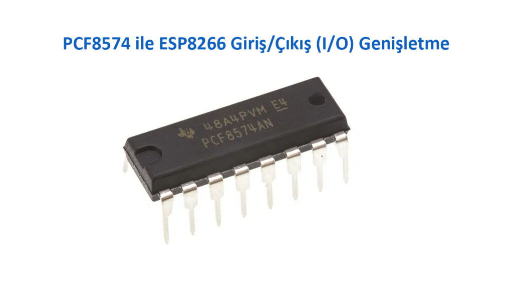 PCF8574 Pin Genişletici: ESP8266 Pinlerini Arttırın