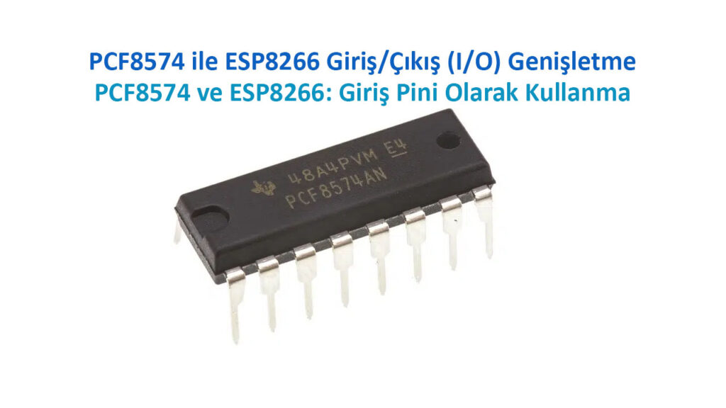 PCF8574 ve ESP8266: Giriş Pini Arttırma